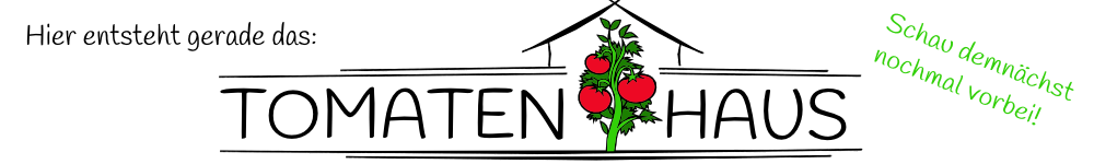 Tomaten-Haus